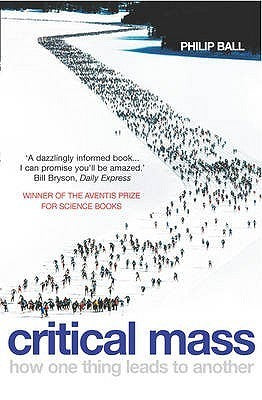 Book cover of Critical Mass: How One Thing Leads To Another by Philip Ball