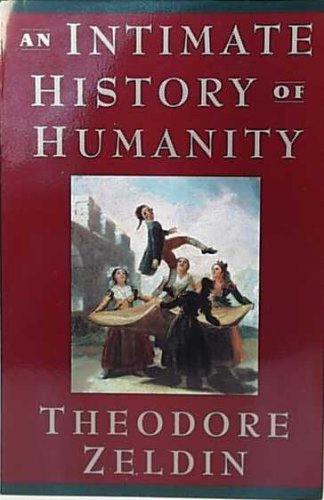 Book cover of An Intimate History Of Humanity by Theodore Zeldin
