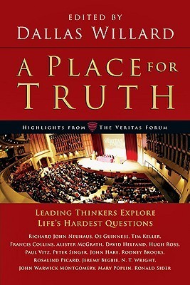 Book cover of A Place for Truth: Leading Thinkers Explore Life's Hardest Questions by Dallas Willard (Ed.)