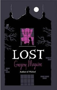 Book cover of Lost by Gregory Maguire
