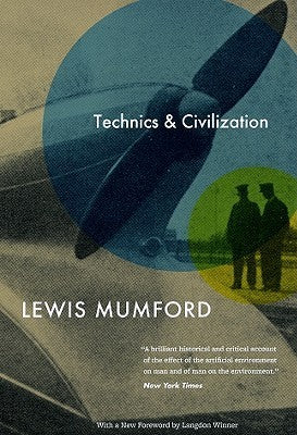 Book cover of Technics And Civilization by Lewis Mumford, Langdon Winner (Foreword)