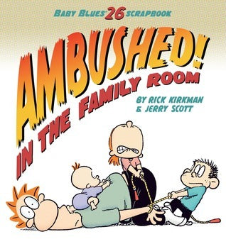 Book cover of Ambushed! In The Family Room: Scrapbook #26 (Volume 33) by Rick Kirkman, Jerry Scott