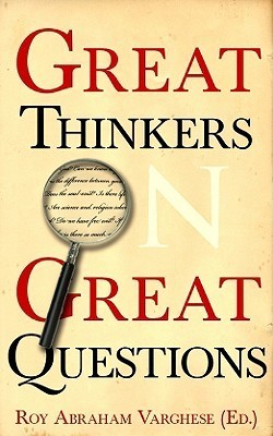 Book cover of Great Thinkers on Great Questions by Roy Abraham Varghese