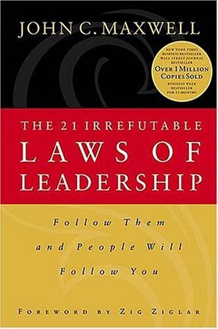 Book cover of The 21 Irrefutable Laws of Leadership: Follow Them and People Will Follow You by John C. Maxwell
