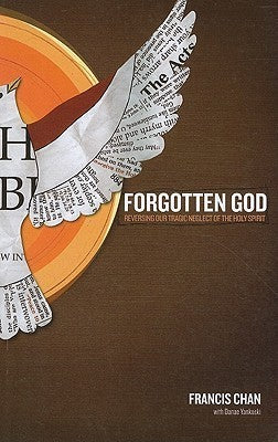 Book cover of Forgotten God: Reversing Our Tragic Neglect Of The Holy Spirit by Francis Chan