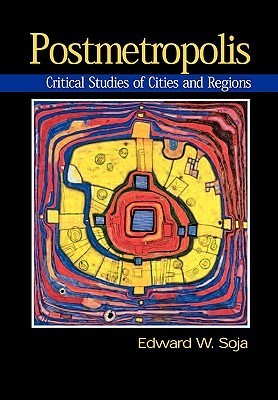 Book cover of Postmetropolis: Critical Studies of Cities and Regions by Edward W. Soja
