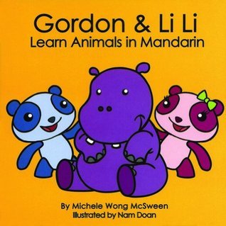 Book cover of Gordon & Li Li Learn Animals In Mandarin (Mandarin For Kids) (English And Mandarin Edition) by Michele Wong McSween