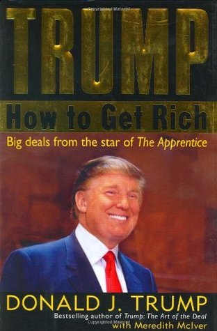 Book cover of Trump: How To Get Rich by donald-j-trump-meredith-mciver