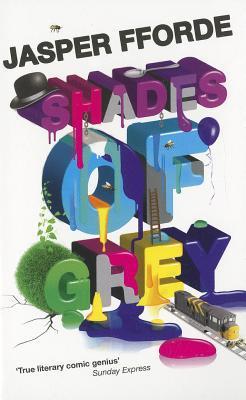 Book cover of Shades Of Grey: I: The Road To High Saffron by Jasper Fforde