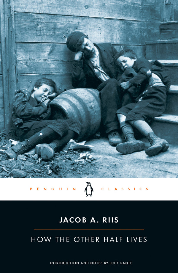 Book cover of How The Other Half Lives: Studies Among The Tenements Of New York by Jacob A. Riis, Lucy Sante (Introduction)
