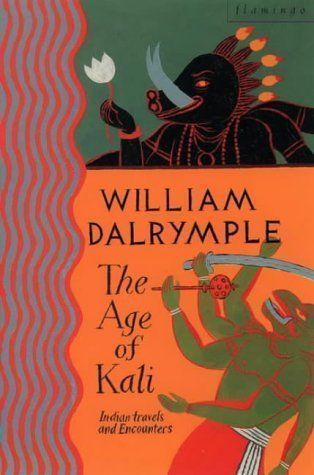 Book cover of The Age of Kali: Indian Travels & Encounters by William Dalrymple