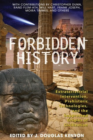 Book cover of Forbidden History: Prehistoric Technologies, Extraterrestrial Intervention, and the Suppressed Origins of Civilization by J. Douglas Kenyon (Ed.)