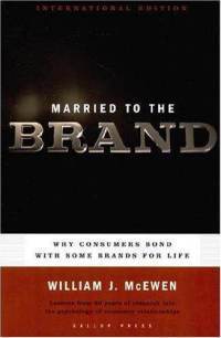 Book cover of Married to the Brand: Why Consumers Bond With Some Brands for Life by William J. McEwen