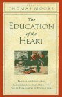 Book cover of The Education of the Heart: Readings and Sources for Care of the Soul, Soul Mates, and the Re-Enchantment of Everyday Life by Thomas  Moore