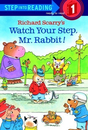 Book cover of Richard Scarry's Watch Your Step, Mr. Rabbit! by Richard Scarry
