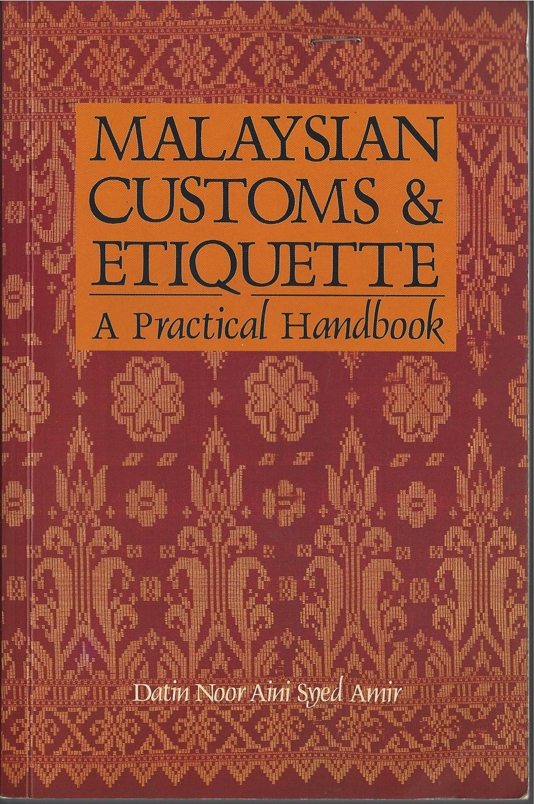 Book cover of Malaysian Customs & Etiquette: A Practical Handbook by datin-noor-aini-syed-amir