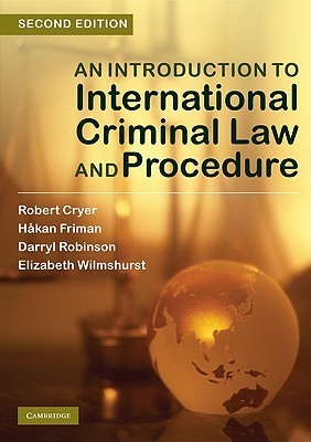 Book cover of An Introduction To International Criminal Law And Procedure by Robert Cryer, Hakan Friman, Darryl Robinson, Elizabeth Wilmshurst