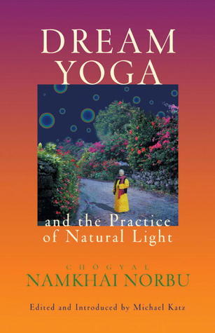 Book cover of Dream Yoga And The Practice Of Natural Light by Namkhai Norbu