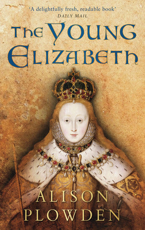 Book cover of The Young Elizabeth by Alison Plowden
