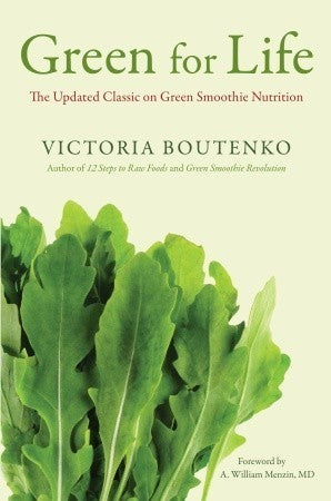Book cover of Green For Life: The Updated Classic On Green Smoothie Nutrition by Victoria Boutenko, A. William Menzin (Foreword)