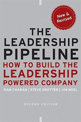 Book cover of The Leadership Pipeline: How To Build The Leadership Powered Company by Ram Charan, James L. Noel