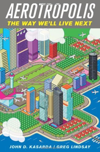 Book cover of Aerotropolis: The Way We'll Live Next by John D. Kasarda, Greg Lindsay