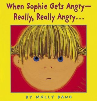 Book cover of When Sophie Gets Angry – Really, Really Angry by Molly Bang