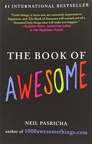 Book cover of The Book Of Awesome: Snow Days, Bakery Air, Finding Money In Your Pocket, And Other Simple, Brilliant Things by Neil Pasricha
