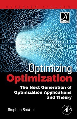 Book cover of Optimizing Optimization: The Next Generation Of Optimization Applications And Theory by Stephen Satchell