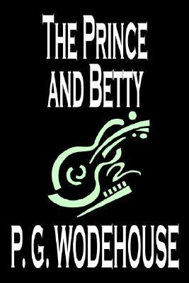 Book cover of The Prince And Betty by P.G. Wodehouse