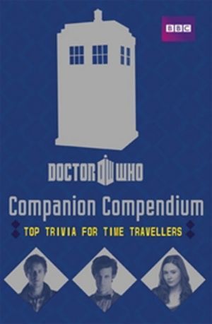 Book cover of Doctor Who: Companion Compendium: Top Trivia For Time Travellers by Justin Richards