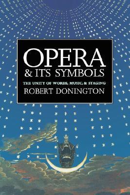 Book cover of Opera And Its Symbols: The Unity Of Words, Music And Staging by Robert Donington