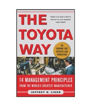 Book cover of The Toyota Way: 14 Management Principles From The World's Greatest Manufacturer by Jeffrey K. Liker