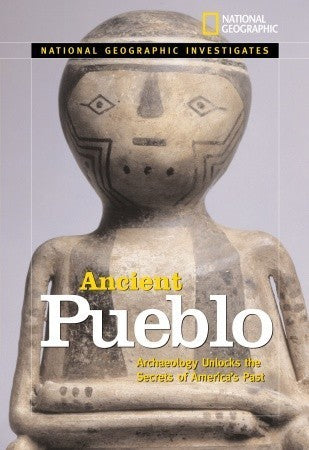 Book cover of National Geographic Investigates Ancient Pueblo: Archaeology Unlocks the Secrets of America's Past by Anita Croy