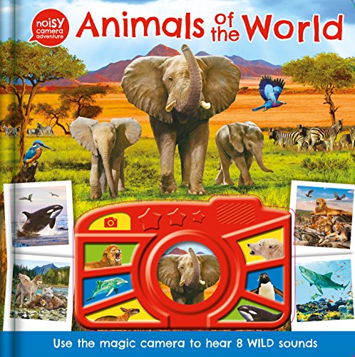 Book cover of Noisy Camera Adventure Sound Book: Animal Of The World by ANIMALS OF THE WORLD (Contrib.)