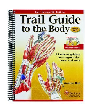 Book cover of Trail Guide To The Body: A Hands-On Guide To Locating Muscles, Bones And More by Andrew R. Biel