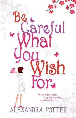 Book cover of Be Careful What You Wish For by Alexandra Potter