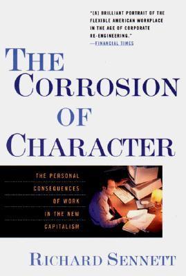 Book cover of The Corrosion of Character: The Personal Consequences of Work in the New Capitalism by Richard Sennett