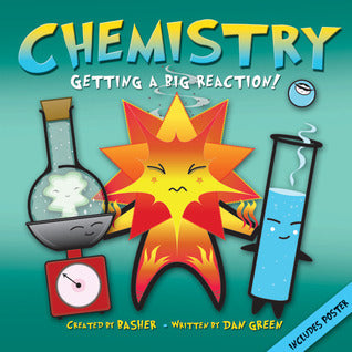 Book cover of Chemistry: Getting a Big Reaction! by Simon Basher, Dan Green