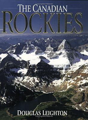 Book cover of The Canadian Rockies by Douglas Leighton (photographer)