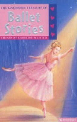Book cover of The Kingfisher Treasury of Ballet Stories by Caroline Plaisted