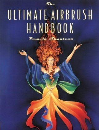 Book cover of The Ultimate Airbrush Handbook by Pamela Shateau