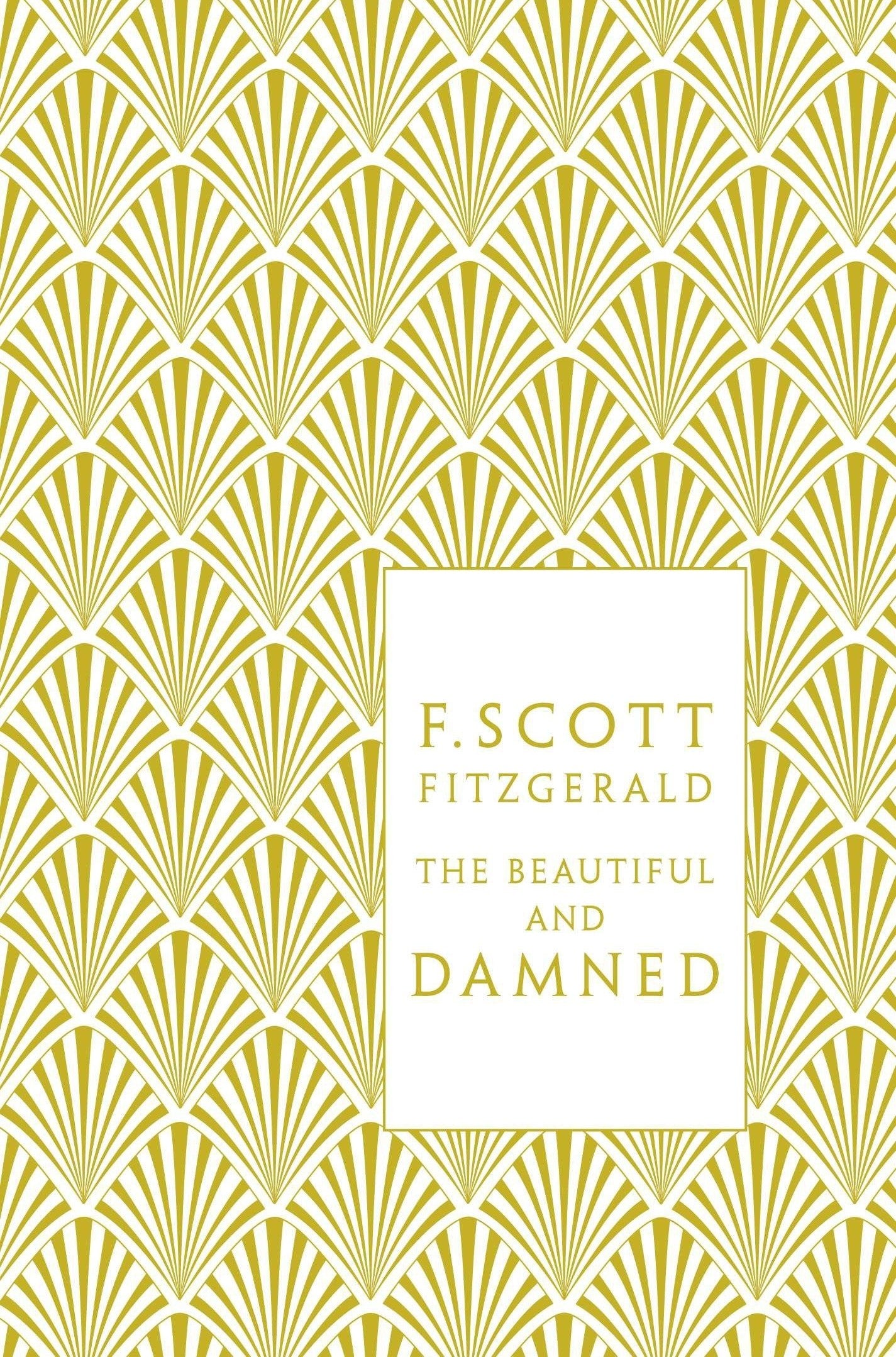 Book cover of The Beautiful And Damned by F. Scott Fitzgerald, Coralie Bickford-Smith (Illus.), Kermit Vanderbilt (Introduction)