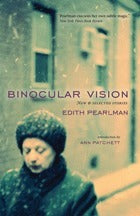Book cover of Binocular Vision: New and Selected Stories by Edith Pearlman, Ann Patchett (Contrib.)