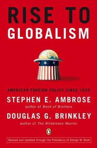 Book cover of Rise To Globalism: American Foreign Policy Since 1938 by Stephen E. Ambrose