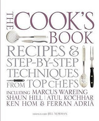 Book cover of The Cook's Book Including Marcus Wareing, Sha by Jill Norman (Ed.), Charlie Trotter, Peter   Gordon (Contrib.), Marcus Wareing (Contrib.), Shaun Hill (Contrib.), Atul Kochhar (Contrib.), Ken Hom (Contrib.), Ferran Adrià (Contrib.)