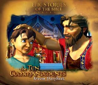 Book cover of The Ten Commandments Movie Storybook (Epic Stories of the Bible) by Ed Naha, Trevor Yaxley