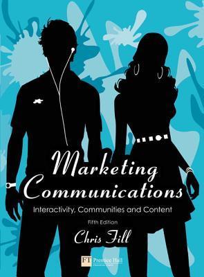 Book cover of Marketing Communications: Interactivity, Communities And Content by Chris Fill