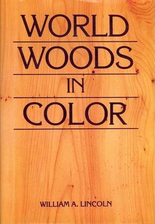 Book cover of World Woods In Color by William Alexander Lincoln