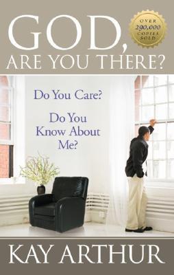 Book cover of God, Are You There? by Kay Arthur